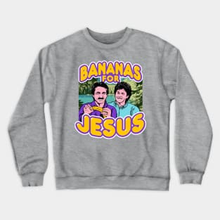 Bananas For Jesus Crewneck Sweatshirt